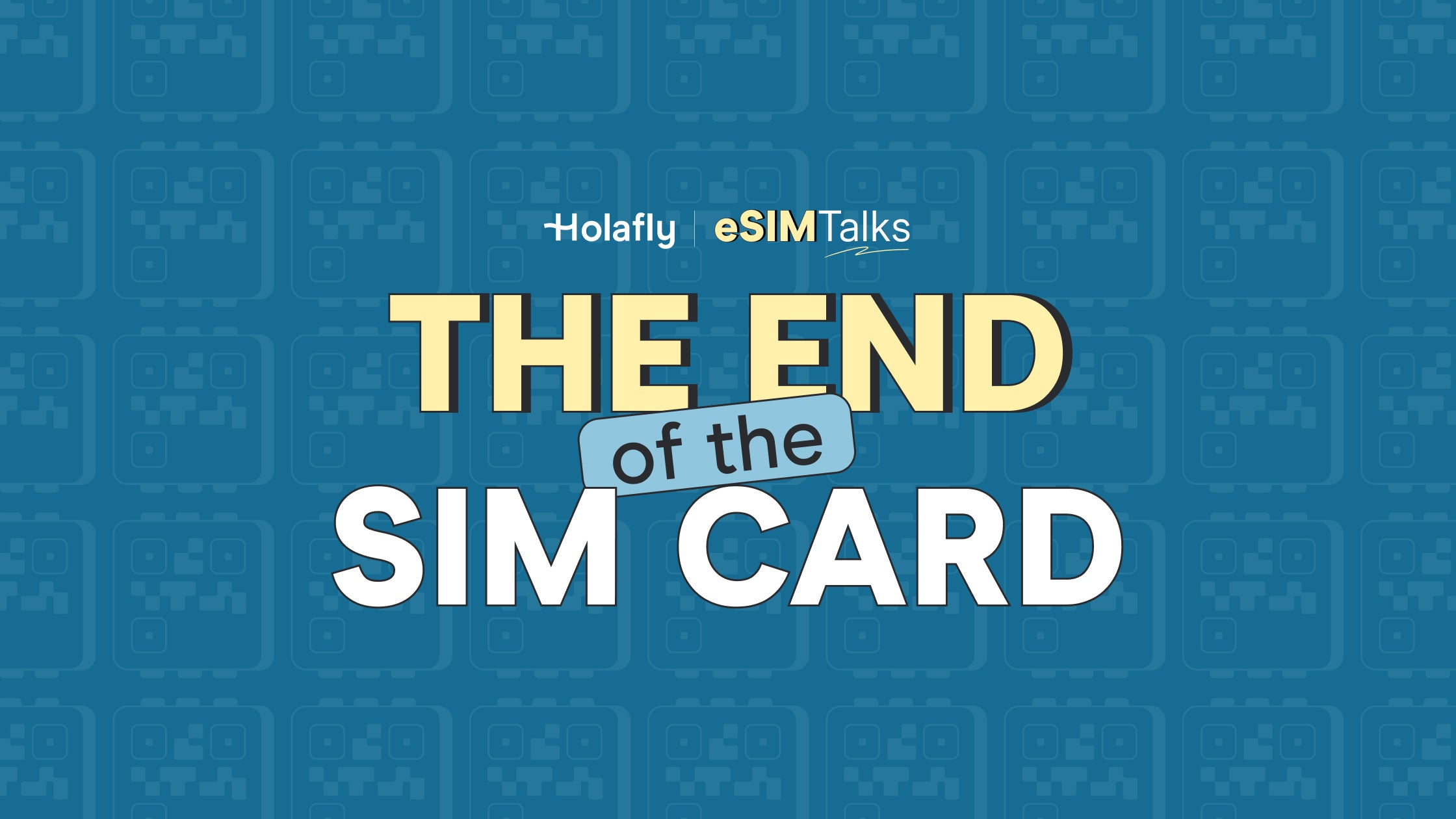 eSIM Talks | Episode 1: The end of the physical SIM: How eSIM is changing the way we travel and communicate