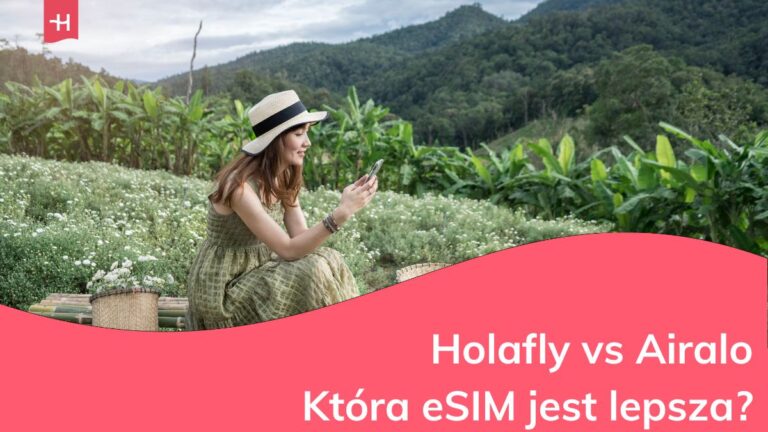 Która eSim jest lepsza? Holafly czy Airalo?