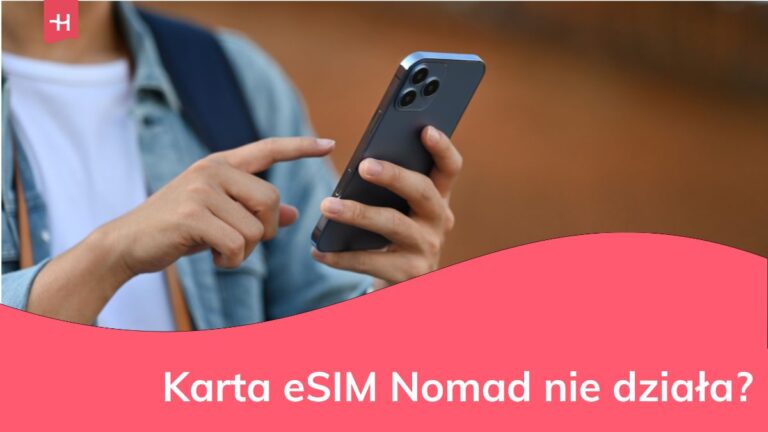 Co zrobić, gdy karta eSIM Nomad nie działa?