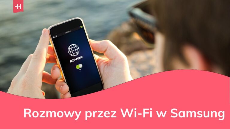 Rozmowy przez Wi-Fi podczas korzystania z telefonu Samsung