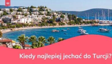 Kiedy najlepiej jechać do Turcji?
