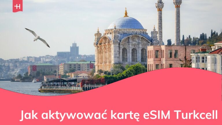 Jak uzyskać i aktywować kartę eSIM Turkcell w Turcji?