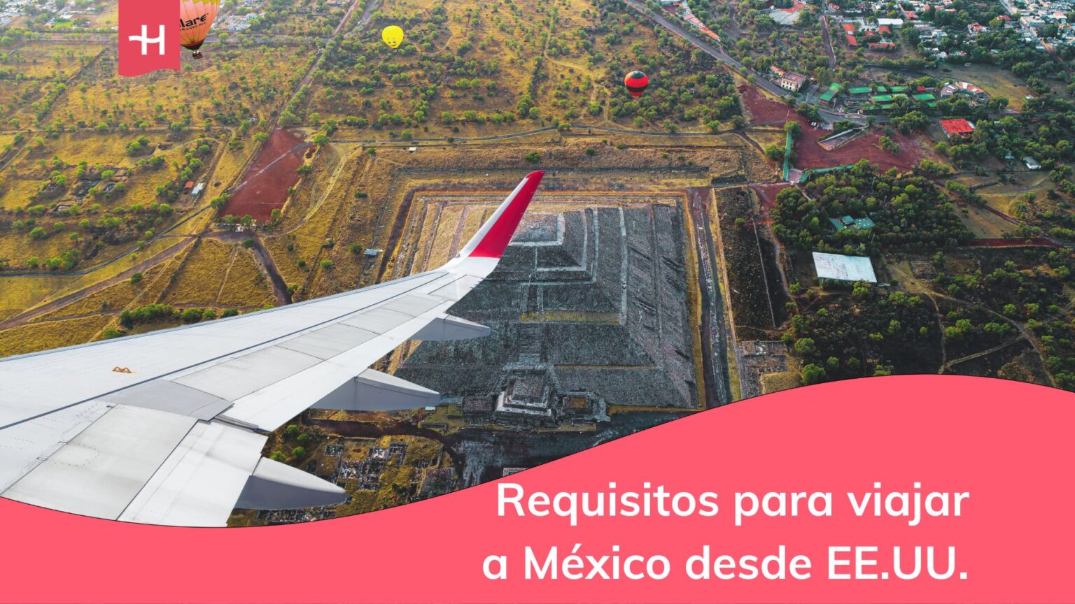 Requisitos para viajar a México desde EE.UU. (2025) - Holafly