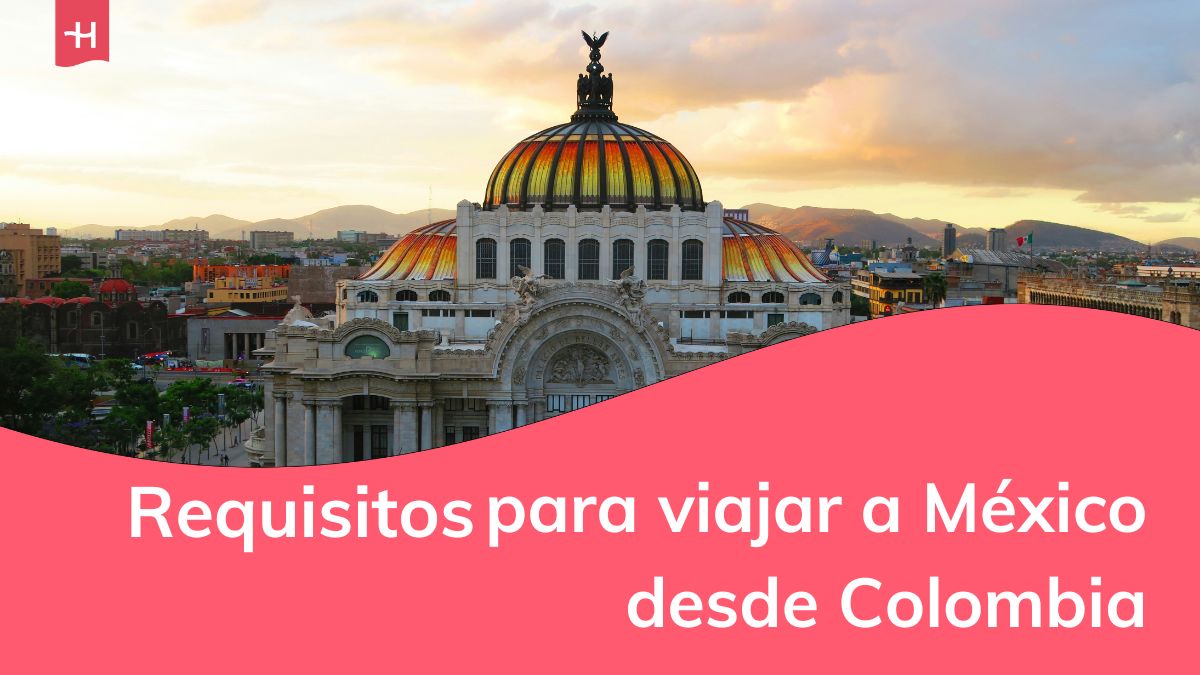 requisitos actualizados para viajar a méxico desde colombia