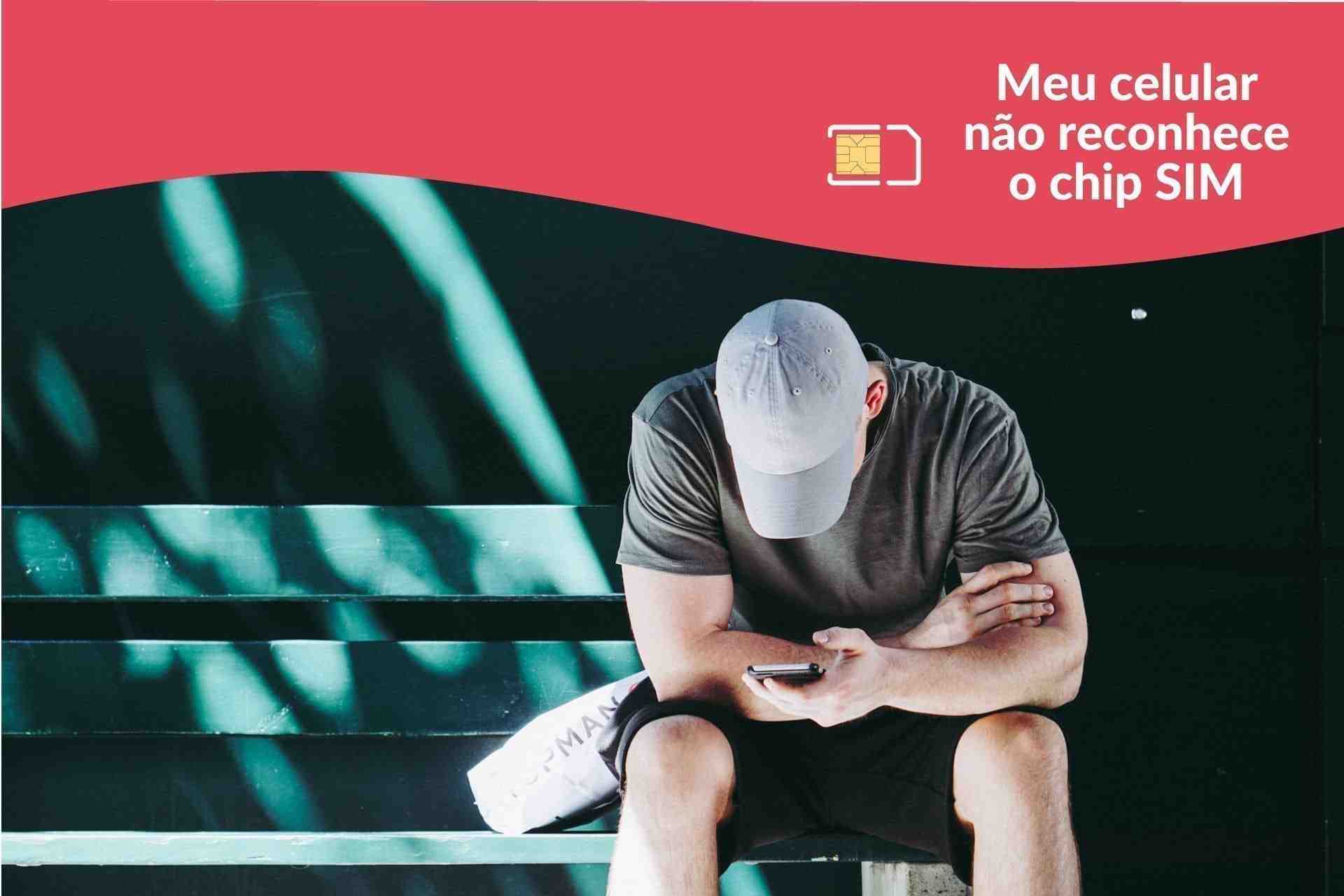 celular não reconhece chip, o que fazer quando o celular não reconhece o chip, não registrado na rede, meu chip aparece como desconhecido, meu celular reconhece o chip mas não da sinal