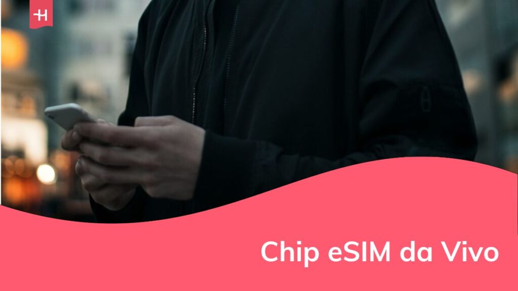 Saiba como solicitar e ativar um eSIM da Vivo em 2025