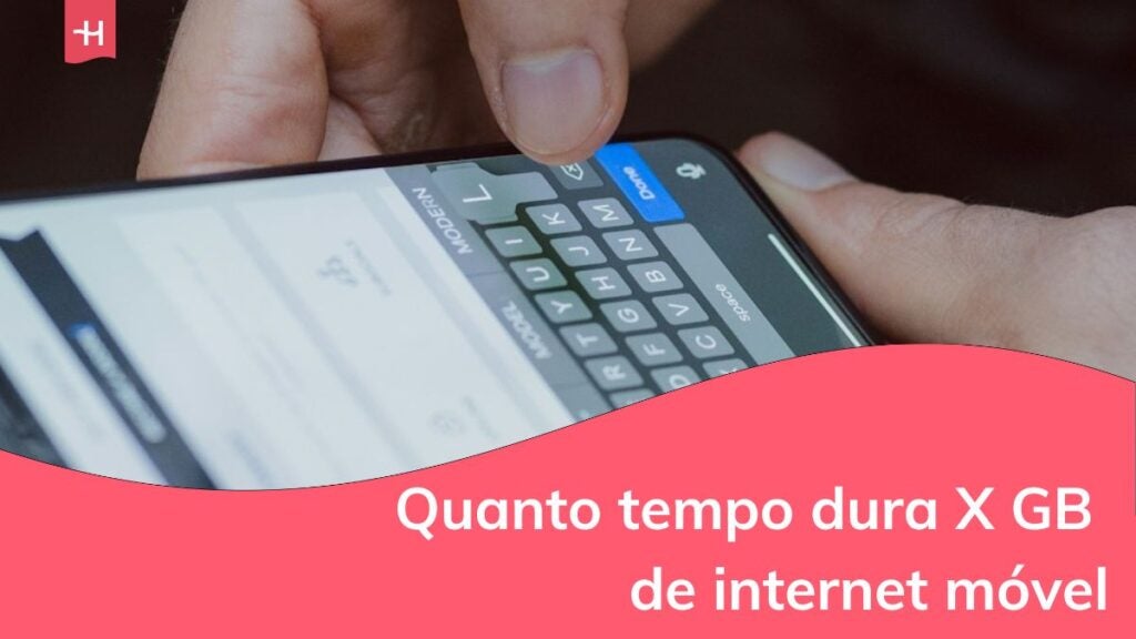Quanto tempo dura 2, 3, 5, 10 e até 20 GB de internet móvel?