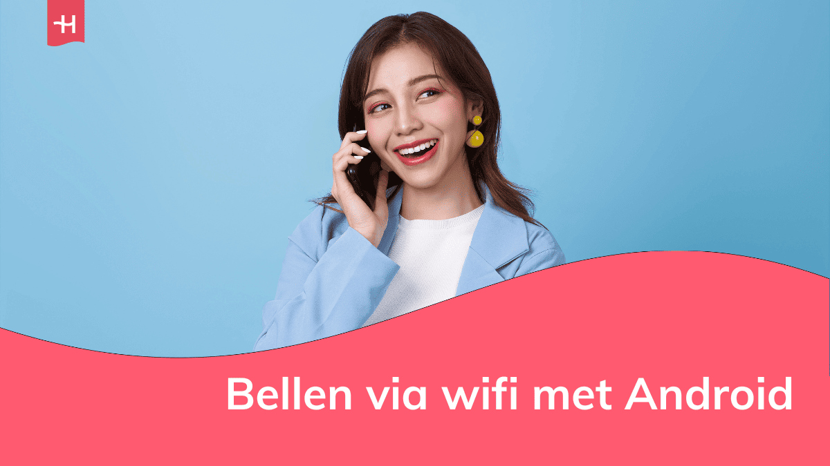 Afbeelding met daarop de belangrijkste punten over bellen via wifi met Android samengevat